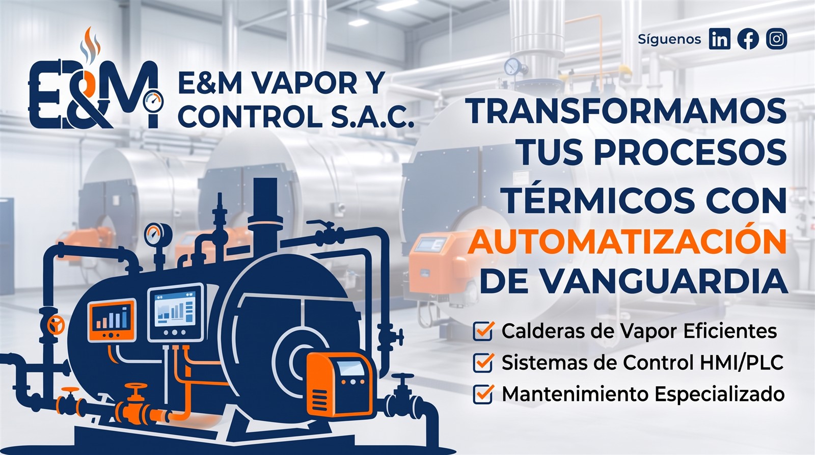 E&M Vapor y Control S.A.C.: transformamos tus procesos térmicos con automatización de vanguardia. Calderas de vapor eficientes, sistemas de control HMI/PLC y mantenimiento especializado.